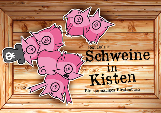 Schweine in Kisten - Ein saumäßiges Piratenbuch